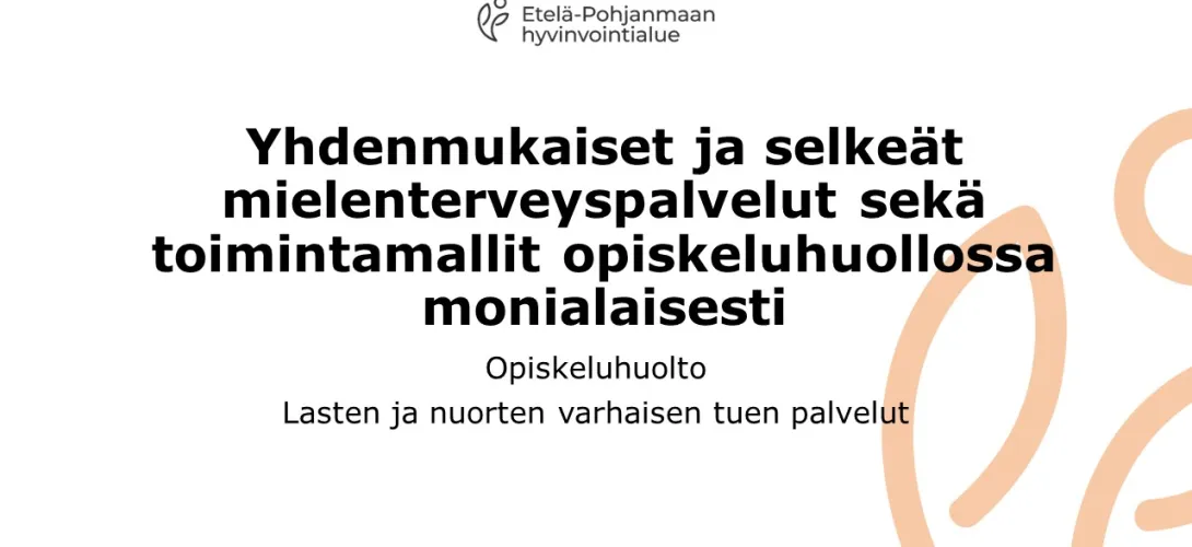 Yhdenmukaiset ja selkeät mielenterveyspalvelut sekä toimintamallit opiskeluhuollossa monialaisesti