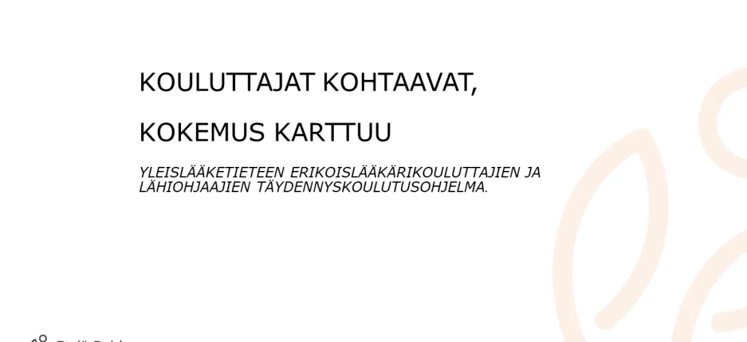 Kouluttajat kohtaavat, kokemus karttuu. Yleislääketieteen erikoislääkärikouluttajien ja lähiohjaajien täydennyskoulutus Etelä-Pohjanmaalla