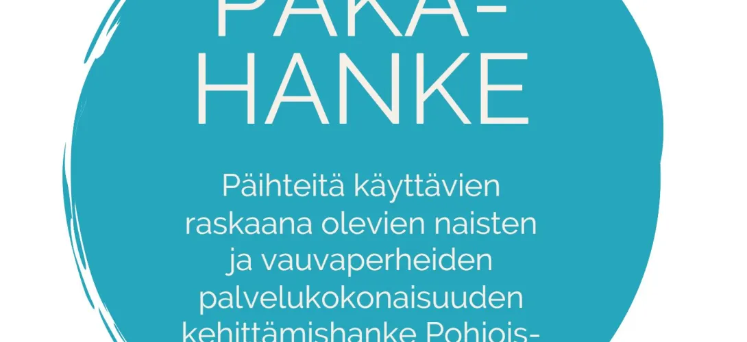 Päihteitä käyttävien raskaana olevien ja vauvaperheiden palvelukokonaisuuden kehittämishanke Pohjois-Suomessa 2022-2024 (PÄKÄ-hanke)