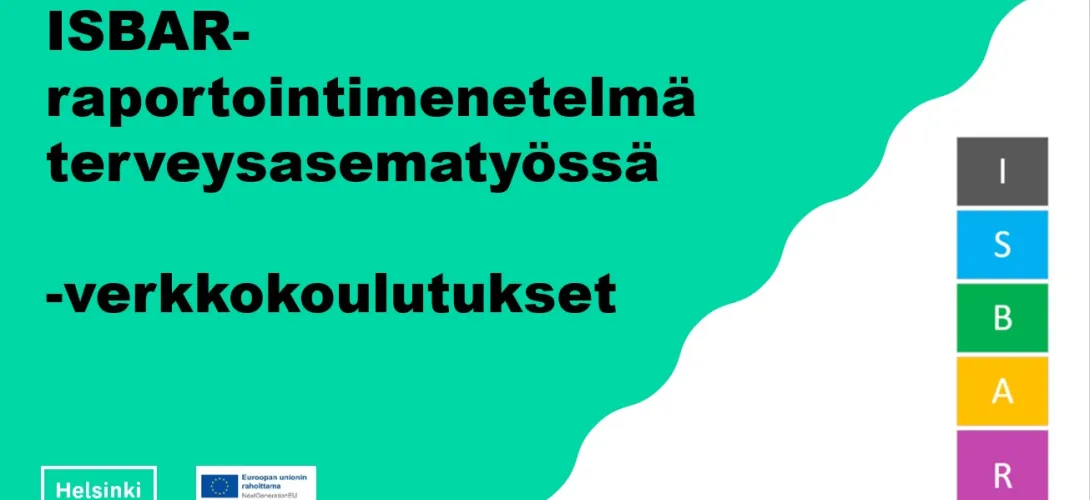 ISBAR-raportointimenetelmä terveysasemaympäristössä -verkkokoulutusten malli, Helsingin kaupunki (RRP, P4, I1A)