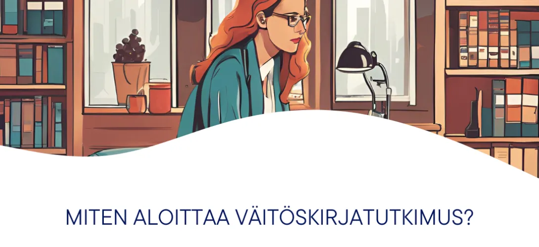 Miten aloittaa väitöskirjatutkimus - Infoiltapäivä tutkimuksesta kiinnostuneille