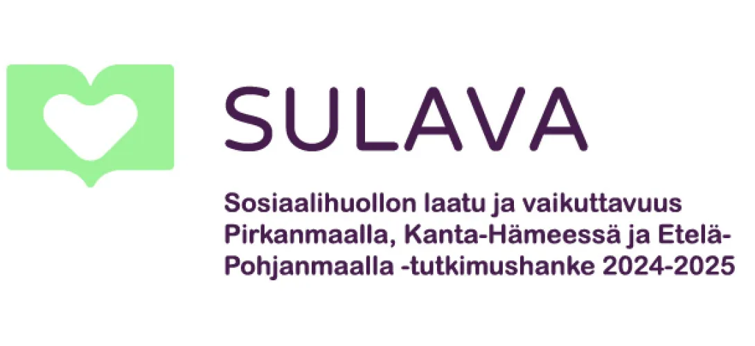 (SULAVA) Sosiaalihuollon laatu ja vaikuttavuus Pirkanmaalla, Kanta-Hämeessä ja Etelä-Pohjanmaalla