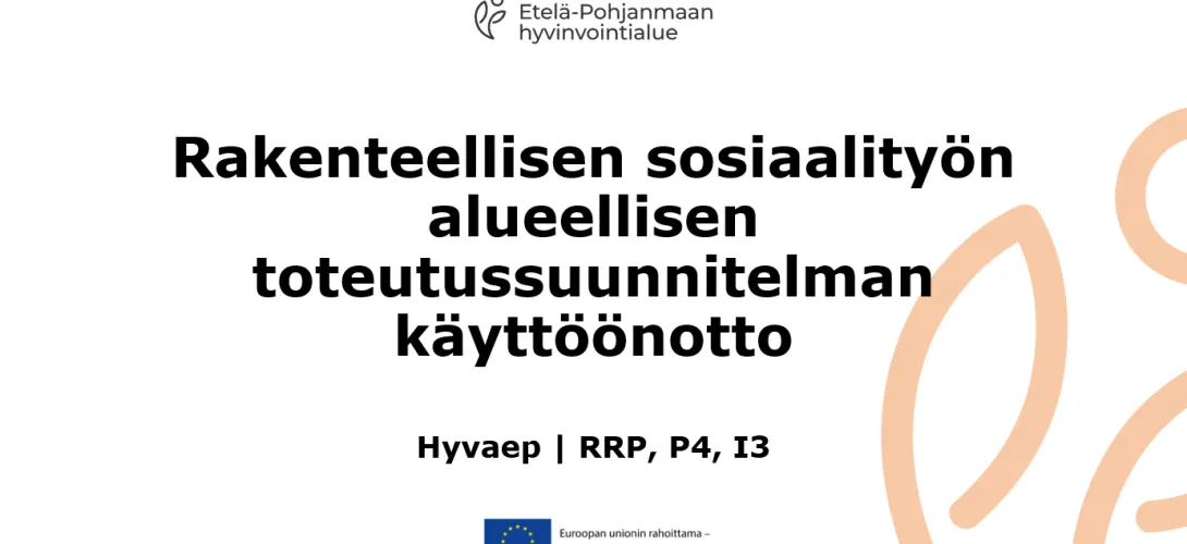 Rakenteellisen sosiaalityön alueellisen toteutussuunnitelman käyttöönotto, hyvaep (RRP, P4, I3)