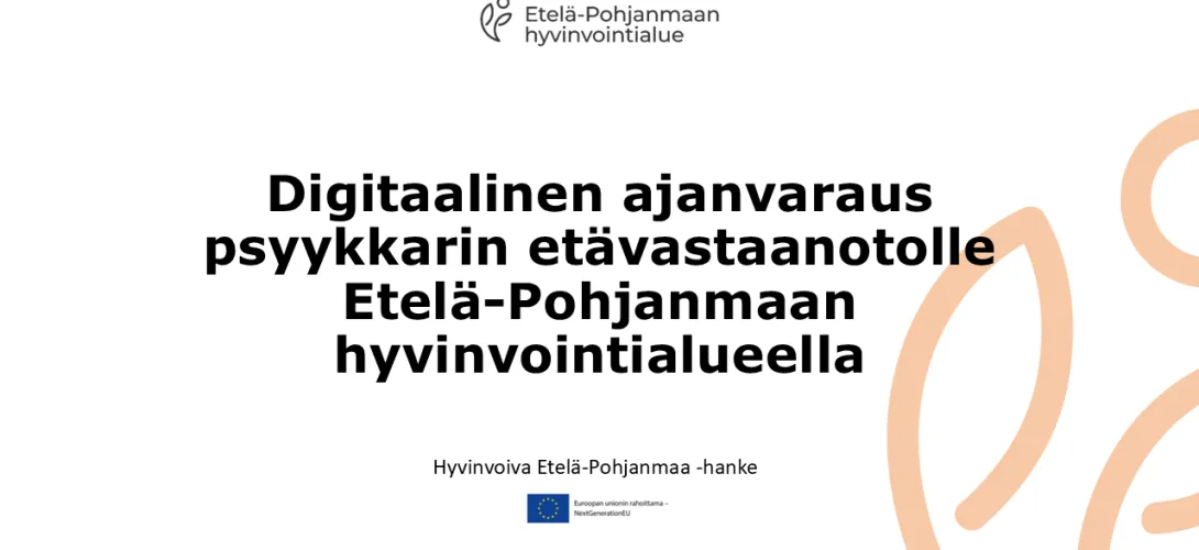 Digitaalinen ajanvaraus psyykkarin etävastaanotolle Etelä-Pohjanmaan hyvinvointialueella (RRP, P4, I1)