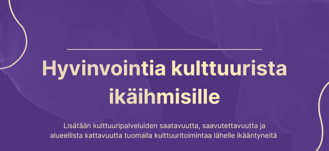 Hyvinvointia kulttuurista ikäihmisille Pohjois-Savoon