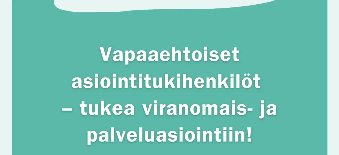 Vapaaehtoiset asiointitukihenkilöt – tukea viranomais- ja palveluasiointiin!