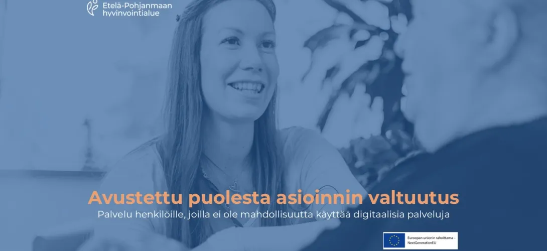 Puolesta asioinnin avustettu valtuuttaminen | Etelä-Pohjanmaan hyvinvointialue (RRP, P4, I1)
