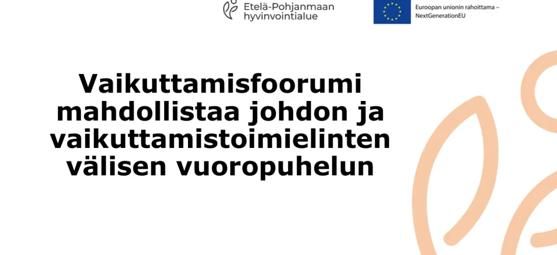Vaikuttamisfoorumi johdon ja  vaikuttamistoimielinten vuoropuhelun mahdollistajana Etelä-Pohjanmaan HVA (RRP, P4, I2)