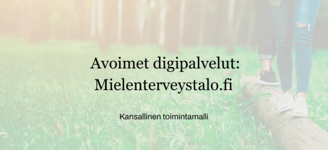 Avoimet digipalvelut: Mielenterveystalo.fi – kansallinen toimintamalli