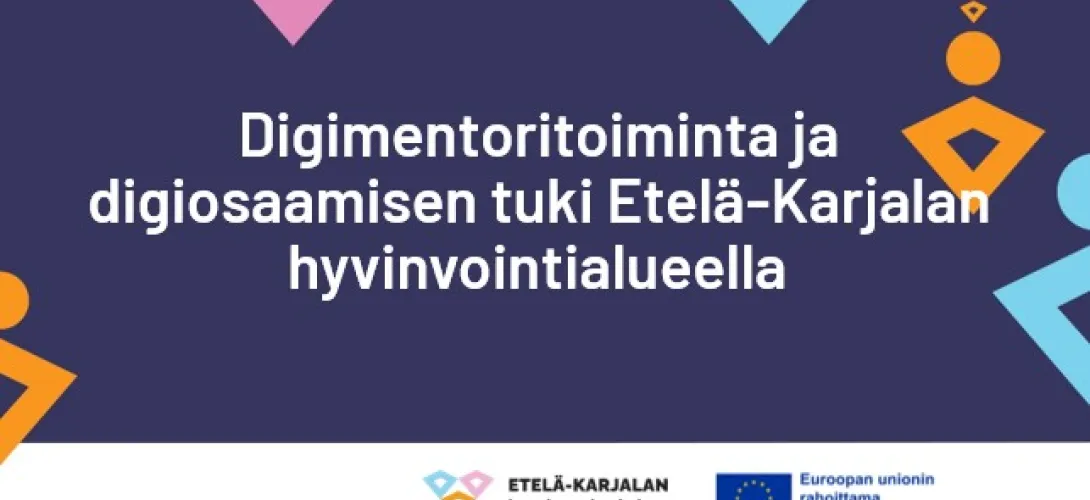 Digimentoritoiminta ja digiosaamisen tuki Etelä-Karjalan hyvinvointialueella (RRP, P4, I4)
