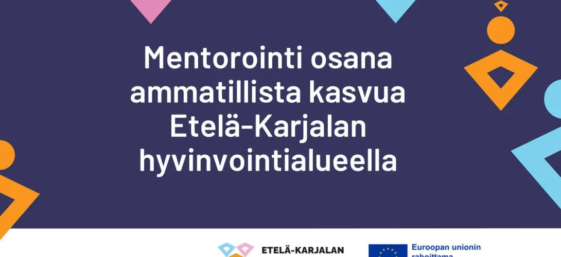 Mentorointi osana ammatillista kasvua, Etelä-Karjalan HVA (RRP, P4, I1)