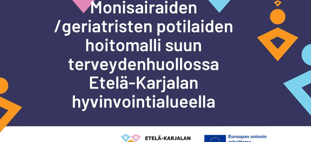 Monisairaiden/geriatristen potilaiden hoitomalli suun terveydenhuollossa, Etelä-Karjalan HVA (RRP, P4, I1)