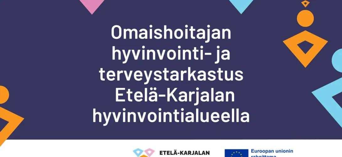 Omaishoitajan hyvinvointi- ja terveystarkastus, Etelä-Karjalan HVA (RRP, P4, I1)