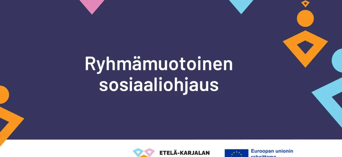 Ryhmämuotoinen sosiaaliohjaus (RRP, P4, I1), Etelä-Karjalan HVA