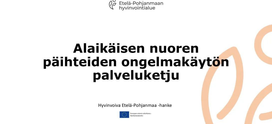 Alaikäisen nuoren päihteiden ongelmakäytön palveluketju, Etelä-Pohjanmaan HVA (RRP, P4, I1)