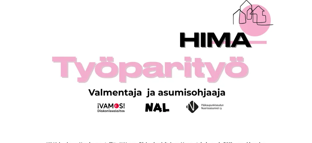 HIMA-valmennus. Kohti omannäköistä arkea ja asumista. Nuorten arjen ja osallisuuden tukeminen työparimallilla. 