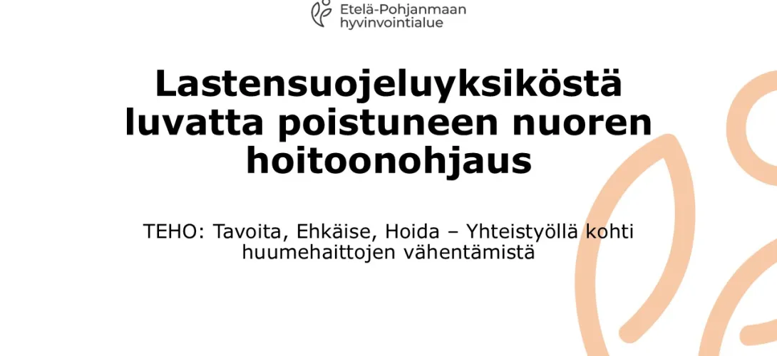 Lastensuojeluyksiköstä luvatta poistuneen nuoren hoitoonohjaus, Etelä-Pohjanmaan hyvinvointialue (ELOSSA - Nuorten huumekuolemien ehkäisyn ohjelma)