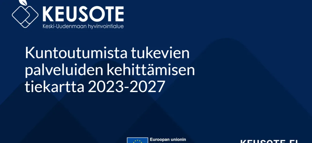 Kuntoutumista tukevien palveluiden kehittämisen tiekartta 2023-2027, Keski-Uudenmaan hva (RRP, P4, I1)
