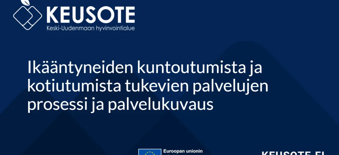 Ikääntyneiden kuntoutumista ja kotiutumista tukevien palvelujen prosessi- ja palvelukuvaus, Keski-Uudenmaan hva (RRP, P4, I1)