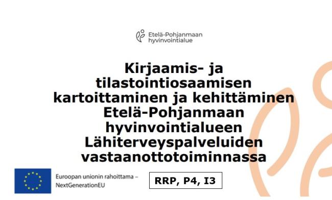 Kirjaamis- ja tilastointiosaamisen kartoittaminen ja kehittäminen Etelä-Pohjanmaan hyvinvointialueen Lähiterveyspalveluiden vastaanottotoiminnassa Hyvaep | RRP, P4, I3 