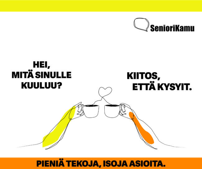 Piirroskädet, jotka pitelevät kahvikuppeja. Kahvin höyry muodostaa keskelle sydämen. Tekstit: "Hei, mitä sinulle kuuluu?" ja "Kiitos, että kysyit." SenioriKamu toiminnan logo ja slogan: Pieniä tekoja, isoja asioita.