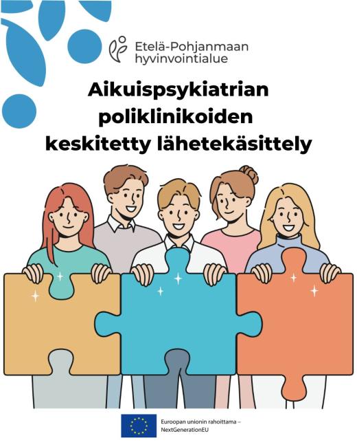 Aikuispsykiatrian poliklinikoiden keskitetty lähetekäsittely Etelä-Pohjanmaan hyvinvointialueella RRP, P4, I1)