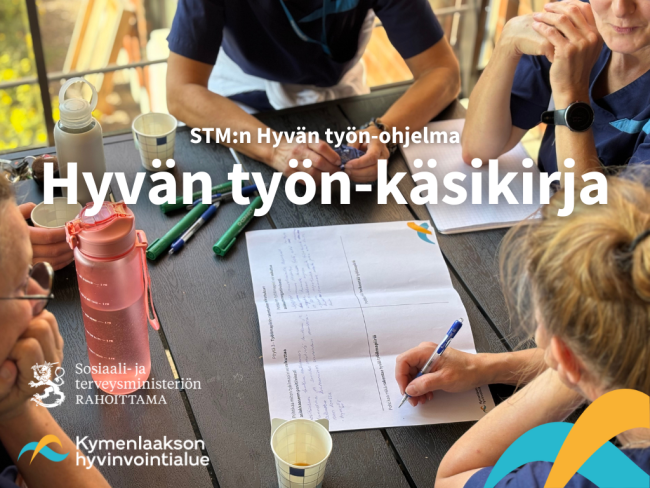 Kansikuva, STM.n hyvän työn-ohjelma, hyvän työn-käsikirja. Kymenlaakson hyvinvointialue, STM:n rahoittama.