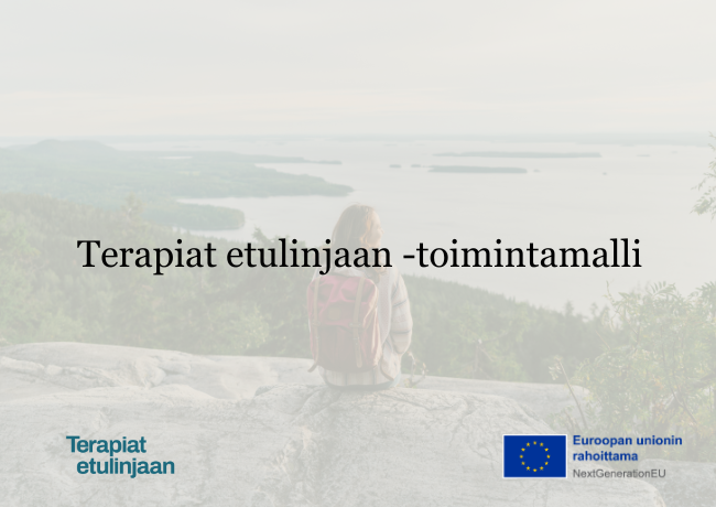 Kuvistuskuva, jossa lukee Terapiat etulinjaan -toimintamalli ja lisäksi siinä on Terapiat etulinjaan logo sekä EU:n rahoittama -logo.