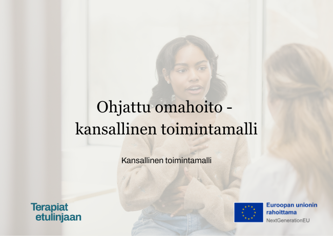 Kansikuva, jossa otsikkona Ohjattu omahoito - kansallinen toimintamalli, sekä Terapiat etulinjaan ja EU -logot.
