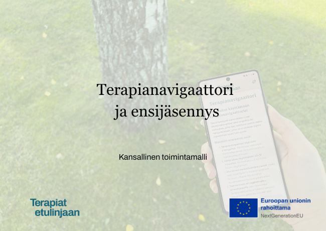 Kansikuva, jonka otsikkona on Terapianavigaattori ja ensijäsennys - kansallinen toimintamalli. Sekä Terapiat etulinjaan ja EU-logot.