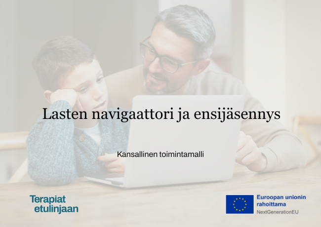 Kansikuva jossa otsikko: Lasten navigaattori ja ensijäsennys - kansallinen toimintamalli. Sekä Terapiat etulinjaan ja EU -logot.