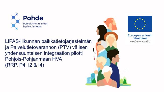 LIPAS-liikunnan paikkatietojärjestelmän ja Palvelutietovarannon (PTV) välisen yhdensuuntaisen integraation pilotti Pohjois-Pohjanmaan HVA. (RRP, P4, I2 & I4)