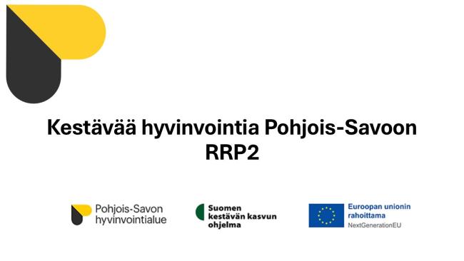 Teksti Kestävää hyvinvointia Pohjois-Savoon RRP2. Lisäksi EU-lippu ja Kestävän kasvun ohjelman logo.