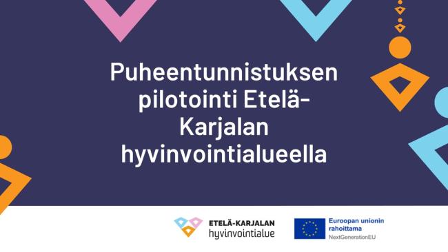Puheentunnistuksen pilotointi Etelä-Karjalan hyvinvointialueella