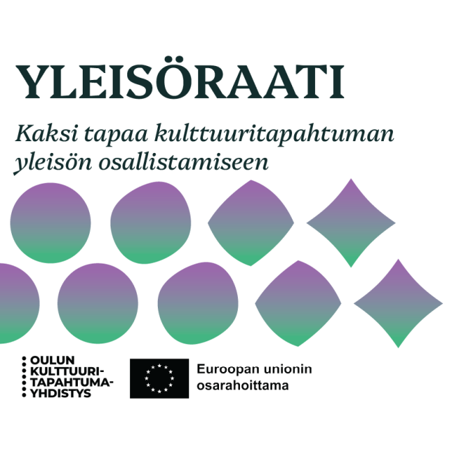 Yleisöraati – Kaksi tapaa kulttuuritapahtuman yleisön osallistamiseen. Oulun Kulttuuritapahtumayhdistys. Euroopan unionin osarahoittama. 